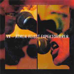 VX  - Atmen Heisst Expektorieren