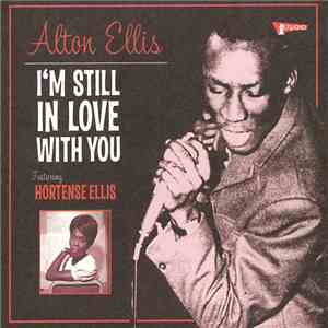 Alton Ellis Featuring Hortense Ellis - I'm Still In Love With You