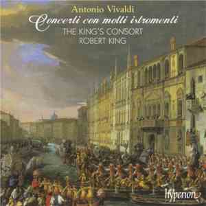 Antonio Vivaldi - The King's Consort, Robert King  - Concerti Con Molti Istromenti