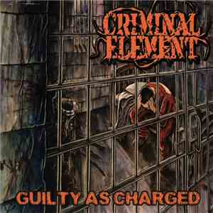 Criminal Element  - Guilty As Charged