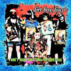Dirt Box Disco - I Dont Want Anything For Christmas