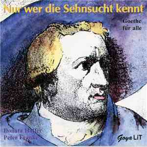 Donata Höffer, Peter Franke - Nur Wer Die Sehnsucht Kennt (Goethe Für Alle)