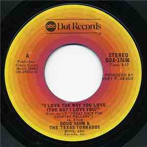 Doug Sahm & The Texas Tornados - I Love The Way You Love (The Way I Love You)