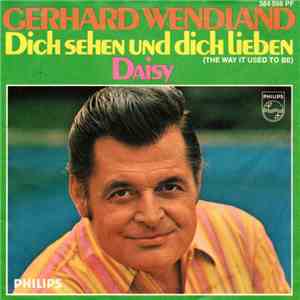 Gerhard Wendland - Dich Sehen Und Dich Lieben, Das War Eins