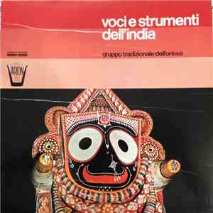 Gruppo Tradizionale Dell'Orissa - Voci E Strumenti Dell'India