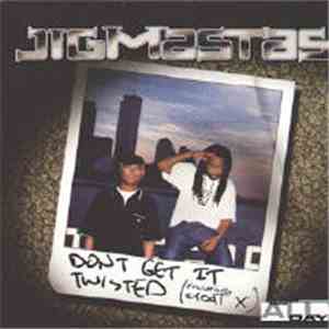 Jigmastas - Don't Get It Twisted