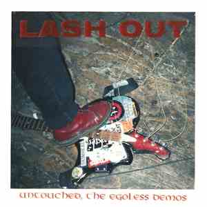 Lash Out  - Untouched, The Egoless Demos