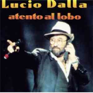 Lucio Dalla - Atento Al Lobo