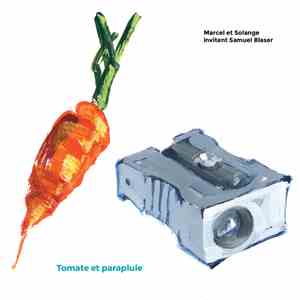 Marcel Et Solange Invitent Samuel Blaser - Tomate Et Parapluie