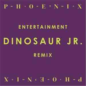 Phoenix - Entertainment (Dinosaur Jr. Remix)