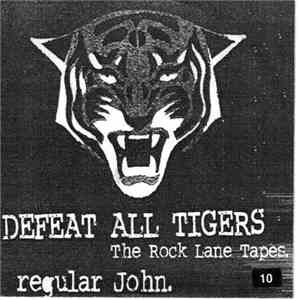 Regular John - Defeat All Tigers: The Rock Lane Tapes