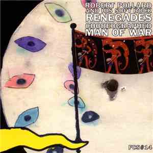 Robert Pollard And His Soft Rock Renegades - Choreographed Man Of War