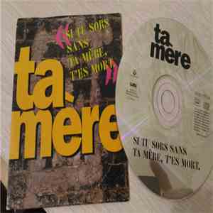 Ta Mère - Si Tu Sors Sans Ta Mère, T'es Mort