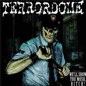 Terrordome - We'll Show You Mosh, Bitch!