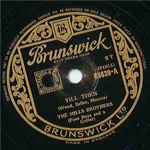 The Mills Brothers - Till Then / You Always Hurt The One You Love
