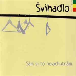 Švihadlo - Sám Si To Nevychutnám