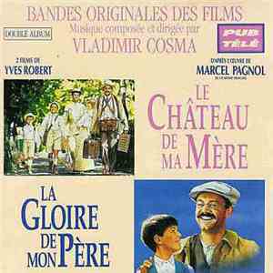 Vladimir Cosma - Bandes Originales Des Films Le Chateau De Ma Mère / La Gloire De Mon Père