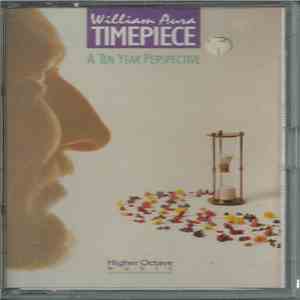 William Aura - Timepiece: A Ten Year Perspective