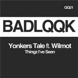 Yonkers Tale Ft. Wilmot - Thingz I've Seen