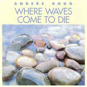Anders Rogg - Where Waves Come To Die