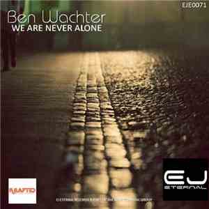 Ben Wachter - We Are Never Alone