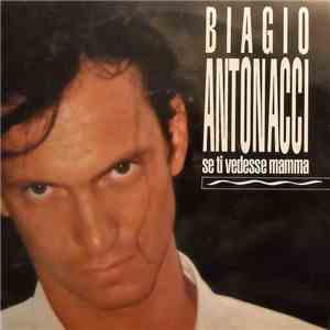 Biagio Antonacci - Se Ti Vedesse Mamma
