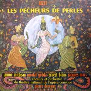 Bizet - Janine Micheau, Nicolaї Gedda, Ernest Blanc, Jacques Mars, Chœurs Et Orchestre Du Théâtre National De L'Opéra-Comique, Pierre Dervaux  - Les Pêcheurs De Perles