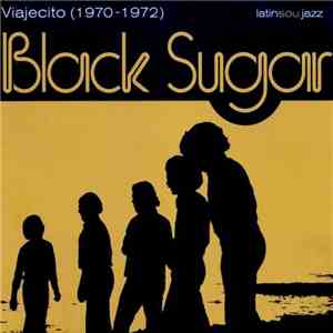 Black Sugar - Viajecito (1970 - 1972)