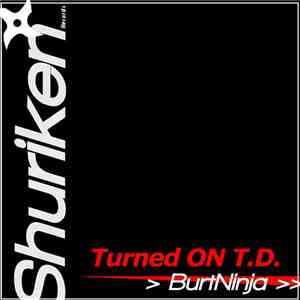BurtNinja - Turned On T.D.