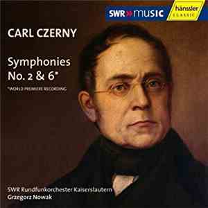 Carl Czerny -- SWR-Rundfunk-Orchester Kaiserslautern / Grzegorz Nowak - Symphonies No. 2 & 6