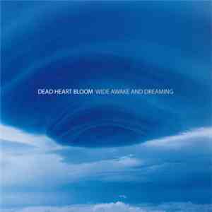 Dead Heart Bloom - Wide Awake And Dreaming
