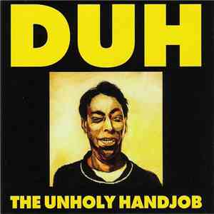 Duh - The Unholy Handjob
