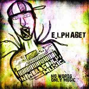 E_LPHABET - No Words Only Music