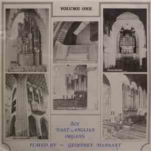 Geoffrey Hannant - Six East Anglian Organs - Volume One