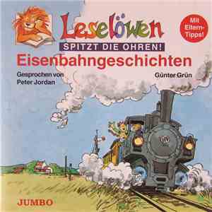 Günter Grün, Peter Jordan - Leselöwen Spitzt Die Ohren! Eisenbahngeschichten