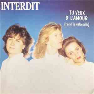 Interdit - Tu Veux D' L'Amour (T'as D' La Mélancolie)