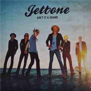 Jetbone - Ain`t It A Shame