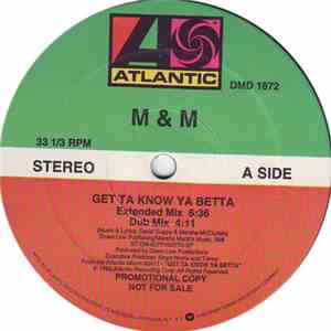 M & M  - Get Ta Know Ya Betta