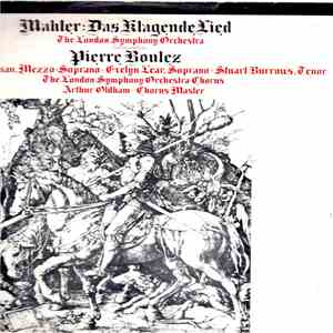 Mahler, The London Symphony Orchestra Conducted By Pierre Boulez, Grace Hoffman, Evelyn Lear, Stuart Burrows, Arthur Oldham - Das Klagende Lied
