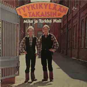 Mika Ja Turkka Mali - Tyykikylään Takaisin