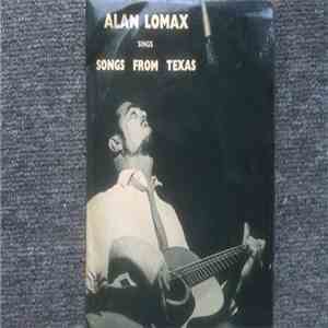 Alan Lomax - Alan Lomax Sings Songs From Texas