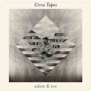 Circa Tapes - Adam & Eve