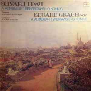 Eduard Grach – A. Alyabiev / H. Wieniawski / Ju. Konius - Introduction And Theme With Variations / Souvenir De Moscou / Violin Concerto