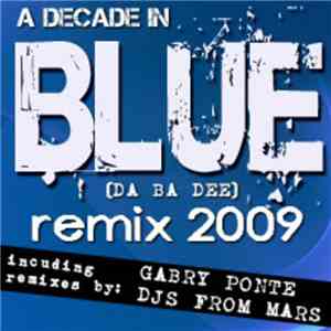Eiffel 65 - A Decade In Blue (Da Ba Dee) Remix 2009