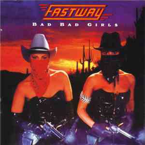 Fastway  - Bad Bad Girls