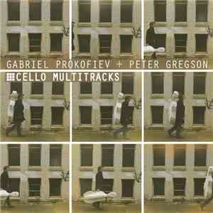 Gabriel Prokofiev, Peter Gregson - Cello Multitracks