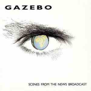 Gazebo - Scenes From The News Broadcast