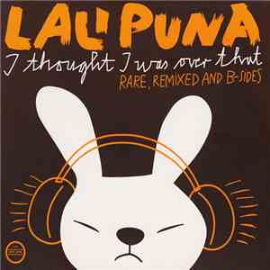 Lali Puna - I Thought I Was Over That - Rare, Remixed And B-Sides