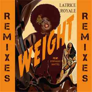Latrice Royale Feat. Epiphany Mattel - Weight Remixes