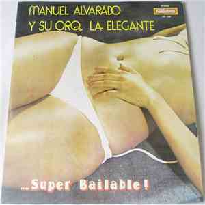 Manuel Alvarado - Manuel Alvarado Y Su Orq. La Elegante... Super Bailable